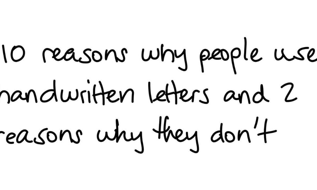 10 Reasons To Use Handwritten Letters And 2 Reasons Why People Don’t